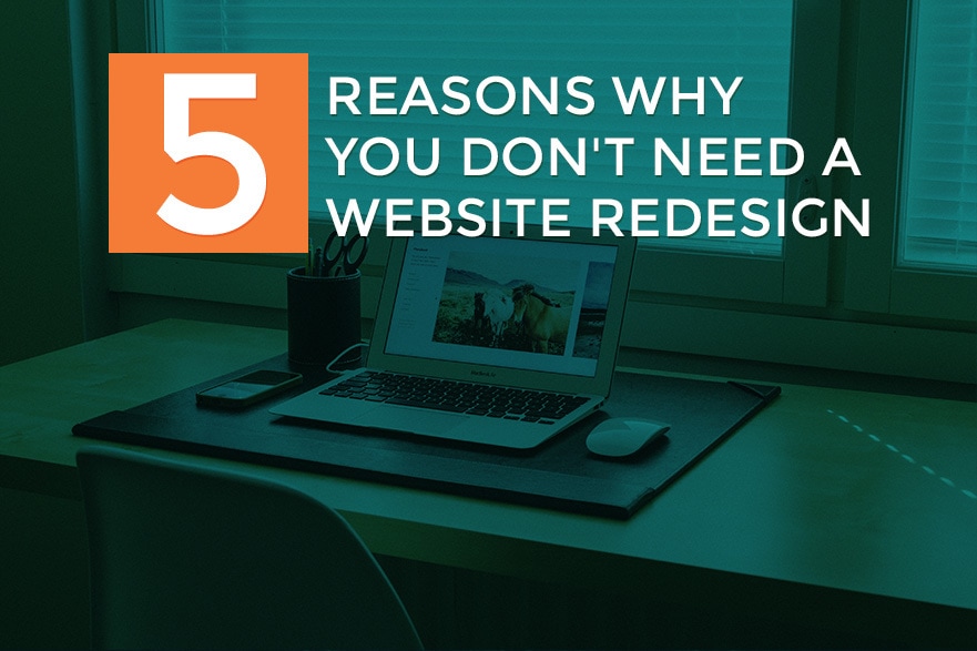 5 Reasons Why You Don’t Need A Website Redesign 1 website redesign cost